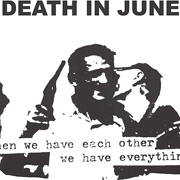 Each other. Death in June when we have each other we have everything. Death in June символика. The guilty have no Pride Death in June. Death in June when we have each t Shirt.