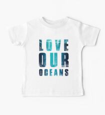 Liebe unsere Ozeane Baby T-Shirt