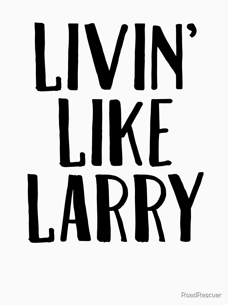 livin like larry shirt