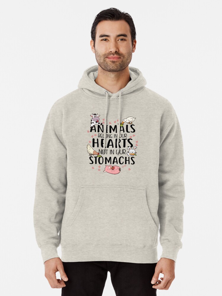 Vegetarian Animals Belong in Our Hearts Not in Our Stomachs Hoodie
