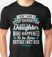 I Don't Have Stepdaughter Funny Gift for Stepdad T-shirt Unisex T-Shirt