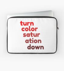 Turn the saturation down Laptop Sleeve
