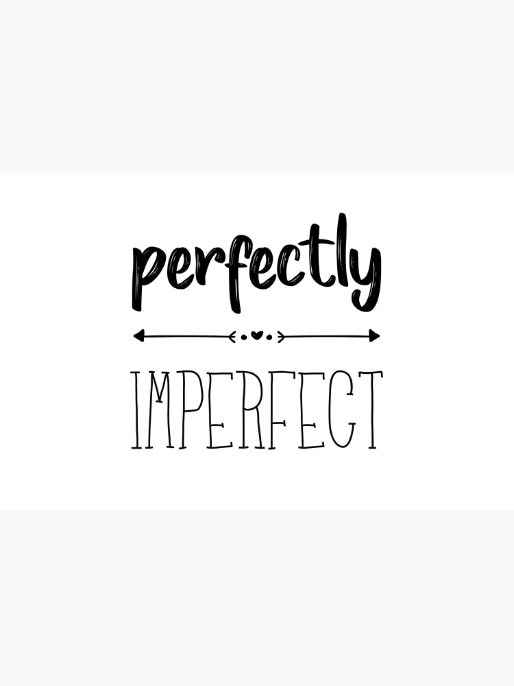 Perfectly Imperfect Cool Quote Positive Inspirational Tumblr