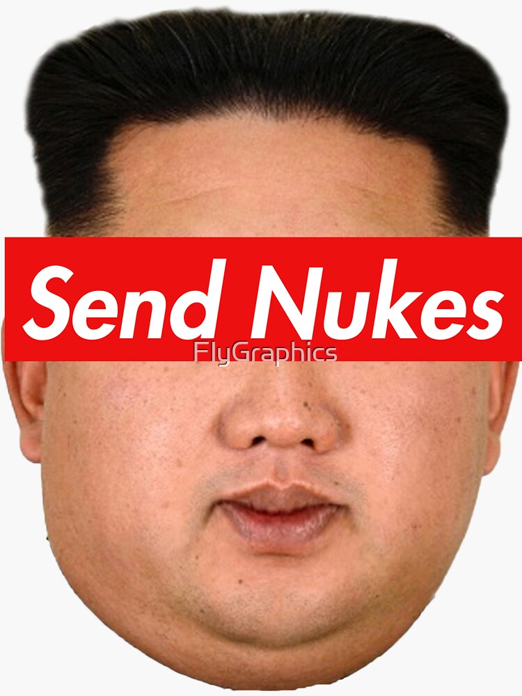 "Send nukes funny meme parody quote with kim jong un" Sticker by