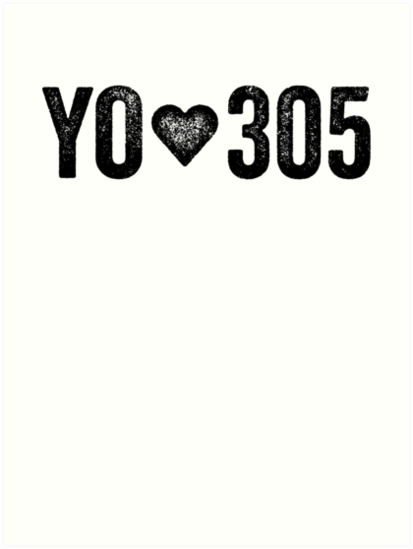 "Yo Amo 305 I Love 305 ! Florida 305 Miami" Art Print by PearlsRocker | Redbubble