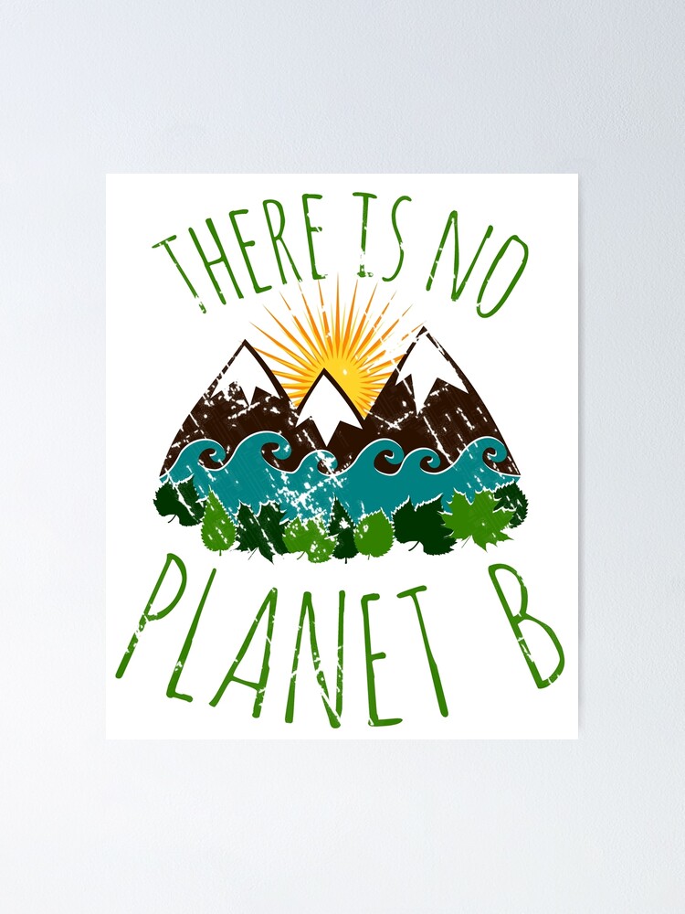 There Is No Planet B Poster By Fandomizedrose Redbubble