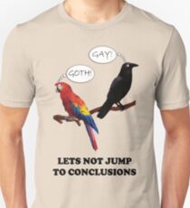 Let's Not Jump to Conclusions Unisex T-Shirt