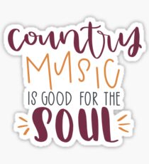 Country Music is Good for the Soul Sticker