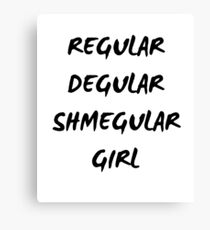 Regular regular shmegular girl Canvas Print