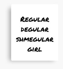 Regular regular shmegular girl Canvas Print