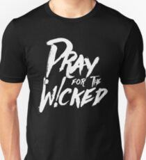 Pray For The Wicked Unisex T-Shirt