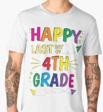 Graduation - Happy Last Day of School - 4th fourth Grade Men's Premium T-Shirt