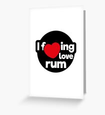 I love rum Greeting Card
