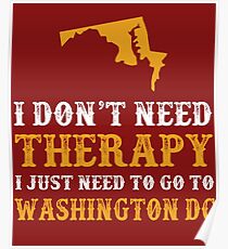Washington DC I Just Need To Go To Washington DC Poster