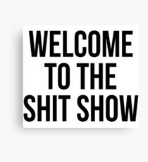 welcome to the shit show Canvas Print