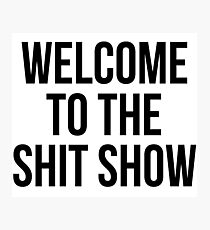 Willkommen in der Shit Show Fotodruck
