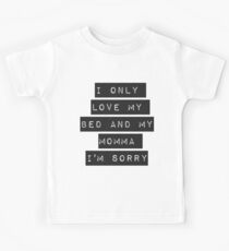 Ich liebe nur mein Bett und meine Mama, tut mir leid Kinder T-Shirt