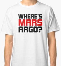 Where's Mars Argo? Classic T-Shirt