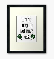 I'm So Lucky, To Not Have Kids Framed Print