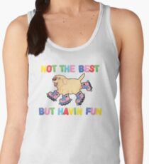 Not The Best But.... Women's Tank Top