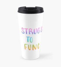 Strugs To Func Travel Mug