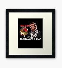 Big Ern - Above the Law Framed Print