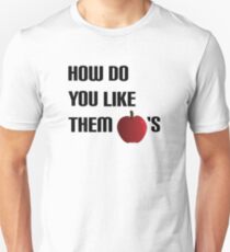 How Do You Like Them Apples? Unisex T-Shirt