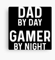Dad by day, gamer by night. Canvas Print