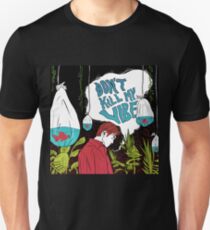 Don't kill my vibe Unisex T-Shirt