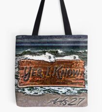 Yes, I Know Tote Bag