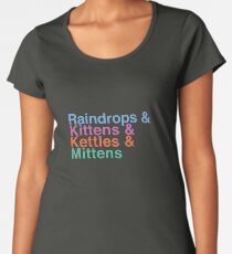 Raindrops and Kittens and Kettles and Mittens Women's Premium T-Shirt