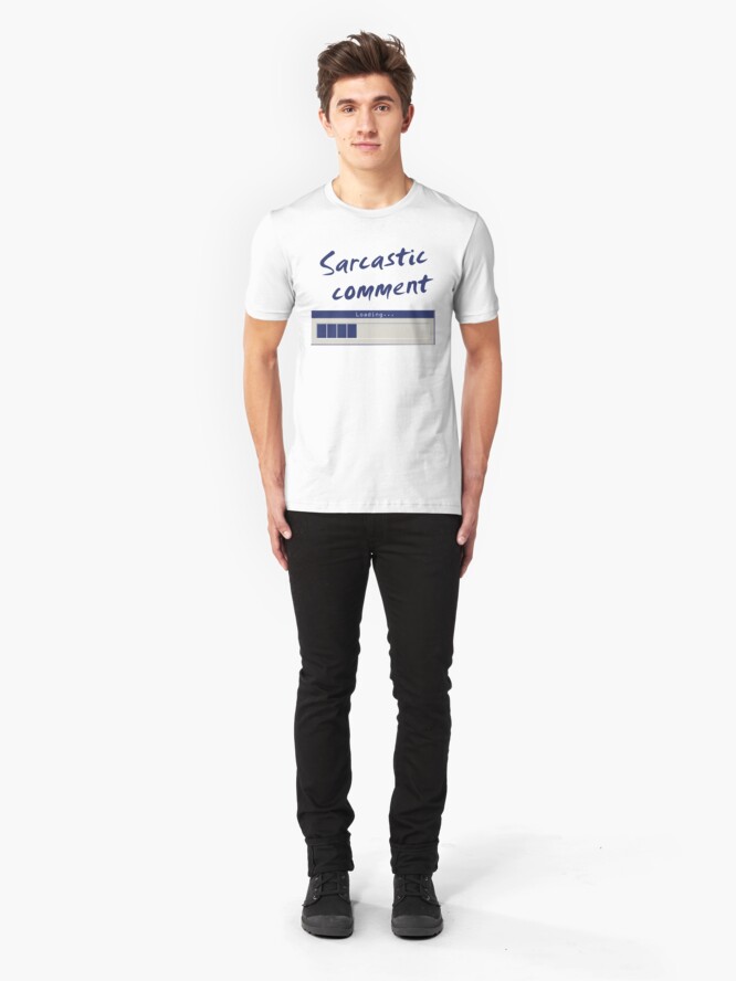 Alternate view of Sarcastic Comment Loading... Slim Fit T-Shirt