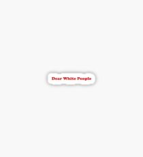 Dear White People Sticker