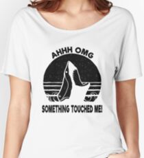 Ohh OMG - Something Touched Me Funny Shark Women's Relaxed Fit T-Shirt