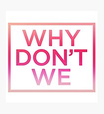 why don't we pinky Photographic Print