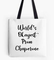 World's Okayest Prom Chaperone - Funny Prom Tote Bag