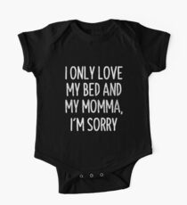 I Only Love My Bed And My Momma I'm Sorry T-Shirt One Piece - Short Sleeve