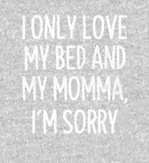 I Only Love My Bed And My Momma I'm Sorry T-Shirt Kids Pullover Hoodie