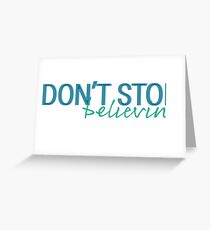 don't stop believin' Greeting Card
