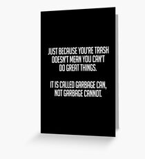 Garbage Can Not Garbage Cannot Greeting Card