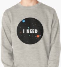 I Need Space Pullover