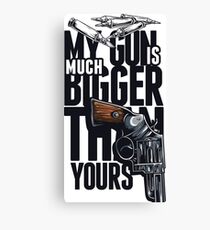 My Gun Is Bigger Than Your Gun - Art \ Tshirt print Canvas Print