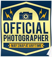 Official Photographer May Snap At Anytime - Funny Photography Humor Gift Poster