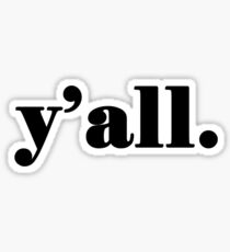 Y'all - It's a Southern Thing Sticker