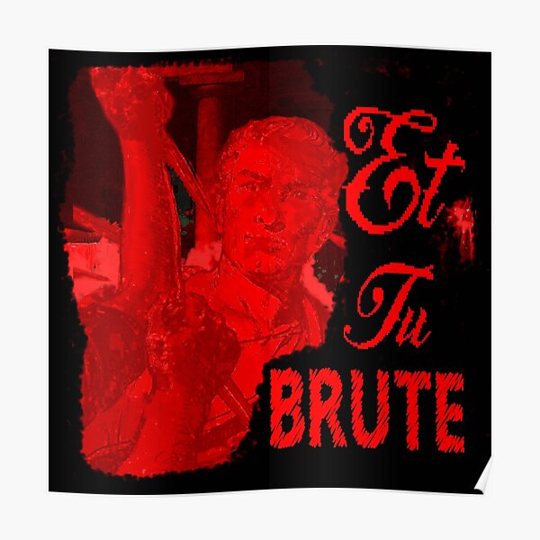 Et Tu Brute Posters Redbubble