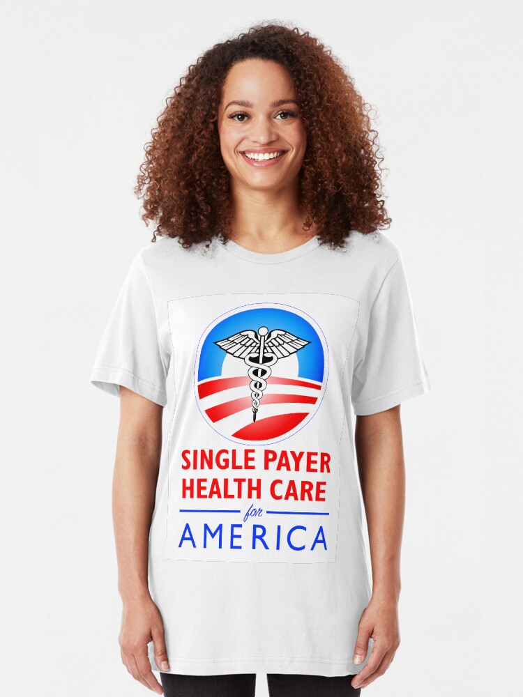 "SINGLE PAYER HEALTH CARE..." Tshirt by SamDantone Redbubble