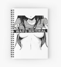 Waifu Material - Anime Spiral Notebook