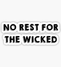 No Rest For The Wicked - 1 Sticker