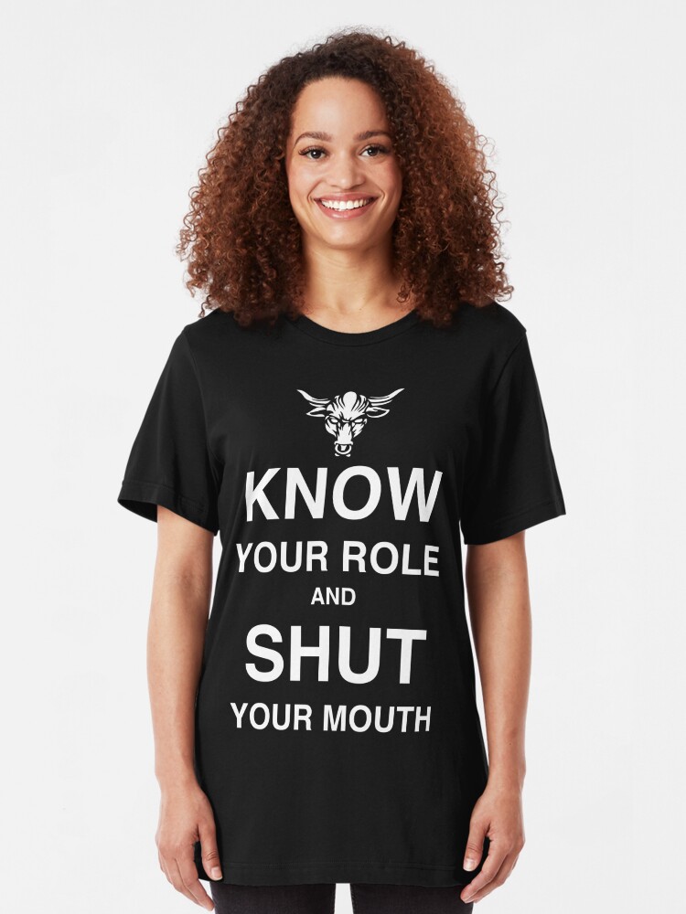 know your role and shut your mouth shirt