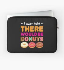 I Was Told There Would Be Donuts Laptop Sleeve